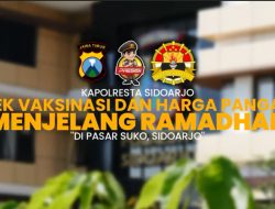 Kapolresta Sidoarjo Mengecek Vaksinasi Dan Harga Pangan Menjelang Ramadhan di Pasar Suko